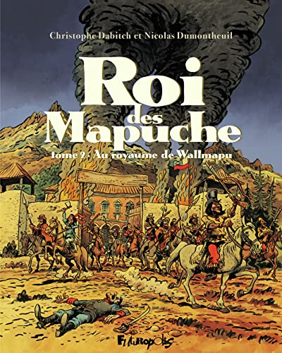 Roi des Mapuche: Au royaume de Wallmapu (2) von FUTUROPOLIS