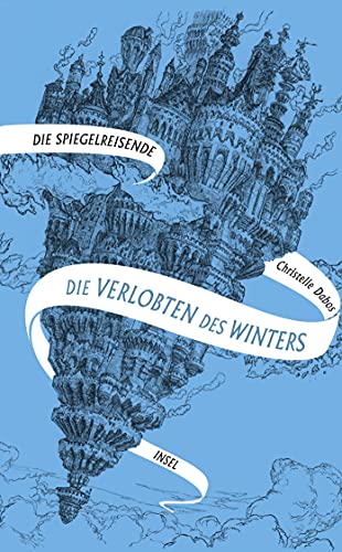 Die Spiegelreisende 1 - Die Verlobten des Winters: Eine unvergessliche Heldin und eine atemberaubende Fantasy-Welt | SPIEGEL-Bestseller von Insel Verlag GmbH