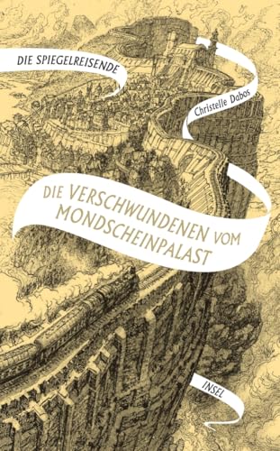 Die Spiegelreisende 2 - Die Verschwundenen vom Mondscheinpalast: Eine atemberaubende Fantasy-Welt voller gefährlicher Illusionen | SPIEGEL-Bestseller von Insel Verlag