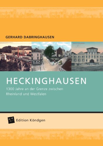 Heckinghausen: 1300 Jahre an der Grenze zwischen Rheinland und Westfalen