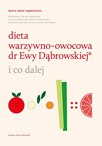 Dieta warzywno-owocowa dr Ewy Dąbrowskiej ®: i co dalej von WAM