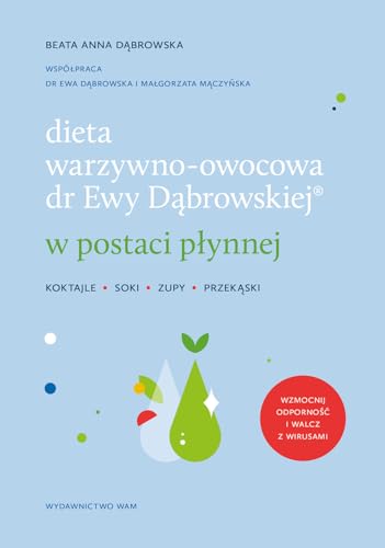 Dieta warzywno-owocowa dr Ewy Dąbrowskiej w postaci płynnej: Koktajle, soki, zupy, przekąski