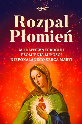 Rozpal Płomień Modlitewnik Ruchu Płomienia Miłosci Niepokalanego Serca Maryi von Esprit