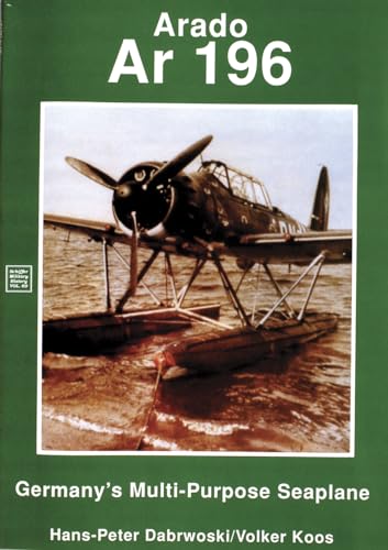 Waffen Arsenal Arado 196: AR 196 Germany's Multi-Purpose Seaplane (Schiffer Military/Aviation History)