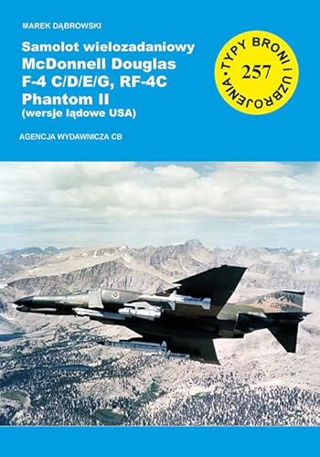 Samolot wielozadaniowy McDonnell Douglas F-4 C/D/E/G, RF-4C Phantom II (wersje lądowe USA) (TYPY BRONI I UZBROJENIA) von CB