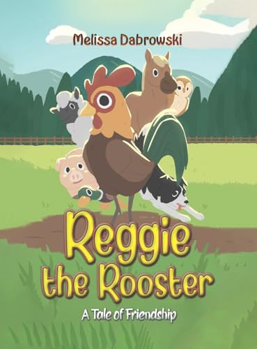 Reggie the Rooster: A Tale of Friendship von Austin Macauley Publishers