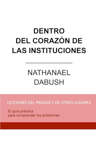 DENTRO DEL CORAZÓN DE LAS INSTITUCIONES von Primera edición