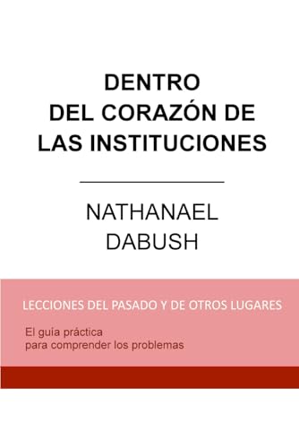 DENTRO DEL CORAZÓN DE LAS INSTITUCIONES: La guía para entender los problemas von Première
