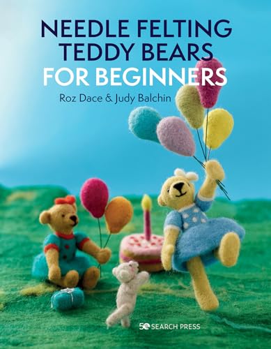 Needle Felting Teddy Bears for Beginners von Search Press