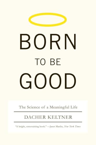 Born to Be Good: The Science of a Meaningful Life von W. W. Norton & Company