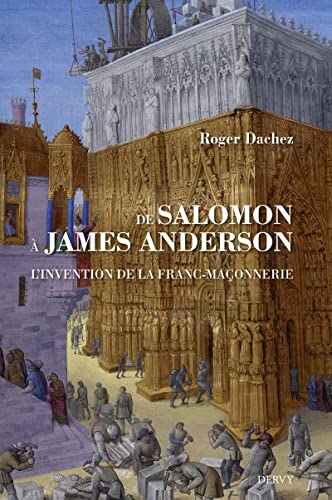 De Salomon à James Anderson - L'invention de la franc-maçonnerie von DERVY