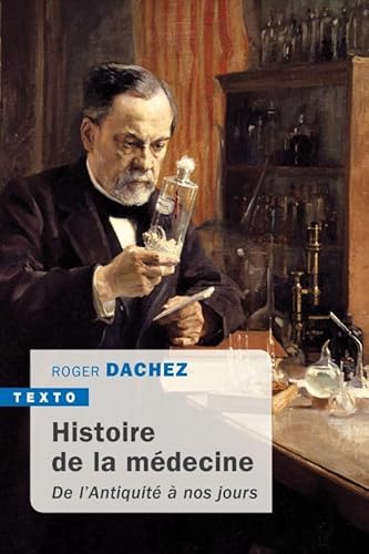 Histoire de la médecine: DE L'ANTIQUITÉ À NOS JOURS