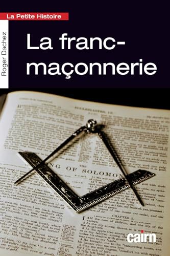 La petite histoire de la franc-maçonnerie: La petite histoire de la franc-maçonnerie (PETITE HISTOIRE DES PAYS) von Cairn