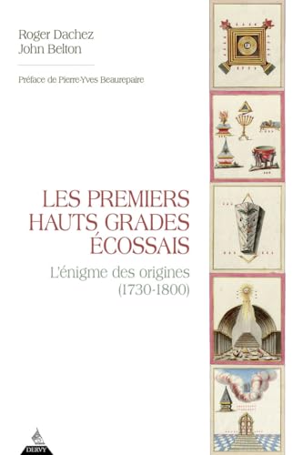 Les Premiers Hauts Grades écossais - L'énigme des origines (1730-1800) von DERVY