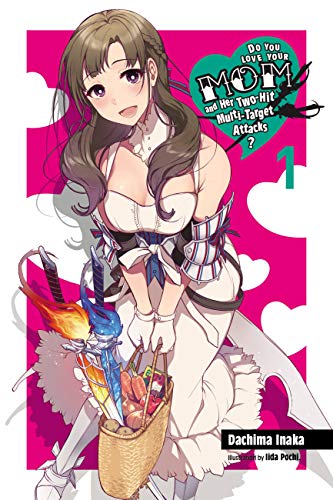 Do You Love Your Mom and Her Two-Hit Multi-Target Attacks?, Vol. 1 (light novel) (LOVE MOM & 2 HIT MULTI TARGET ATTACKS LIGHT NOVEL SC, Band 1) von Yen Press
