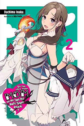 Do You Love Your Mom and Her Two-Hit Multi-Target Attacks?, Vol. 2 (light novel) (LOVE MOM & 2 HIT MULTI TARGET ATTACKS LIGHT NOVEL SC) von Yen Press