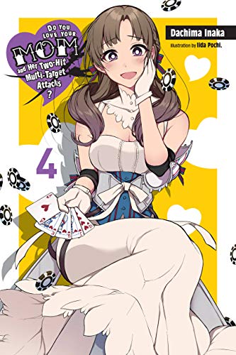 Do You Love Your Mom and Her Two-Hit Multi-Target Attacks?, Vol. 4 (light novel) (LOVE MOM & 2 HIT MULTI TARGET ATTACKS LIGHT NOVEL SC) von Yen Press