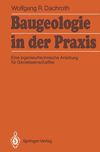 Baugeologie in der Praxis: Eine ingenieurtechnische Anleitung für Geowissenschaftler von Springer