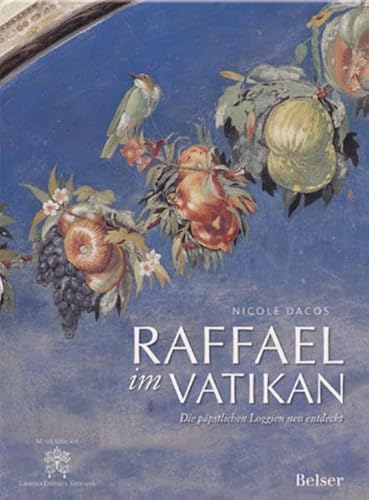 Raffael im Vatikan: Die päpstlichen Loggien neu entdeckt Raffael im Vatikan: Die päpstlichen Loggien neu entdeckt