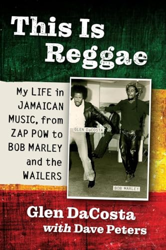 This Is Reggae: My Life in Jamaican Music, from Zap Pow to Bob Marley and the Wailers