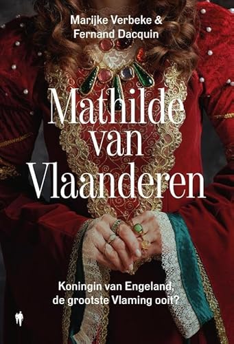 Mathilde van Vlaanderen: Koningin van Engeland: de grootste Vlaming ooit? von Actua
