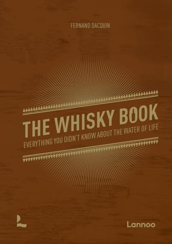 The Whisky Book: Everything You Didn't Know About the Water of Life