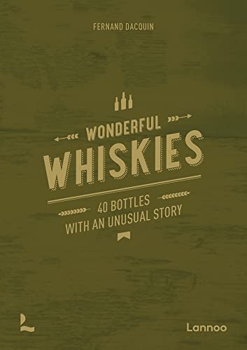 Wonderful Whiskies: 43 Stories about Legendary Single Malt Bottles