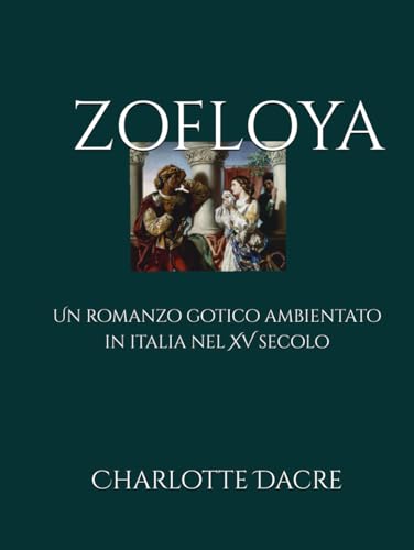 Zofloya (Tradotto e annotato): Un romanzo gotico ambientato in Italia nel XV secolo von Independently published