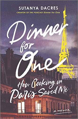 Dinner for One: How Cooking in Paris Saved Me Dinner for One: How Cooking in Paris Saved Me von Park Row