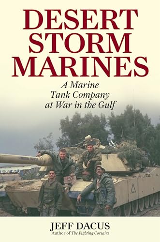 Desert Storm Marines: A Marine Tank Company at War in the Gulf von The Lyons Press
