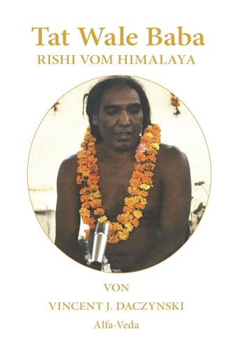 Tat Wale Baba: Rishi vom Himalaya von Alfa-Veda Verlag
