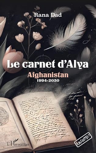 Le carnet d’Alya: Afghanistan 1994-2050 von Editions L'Harmattan
