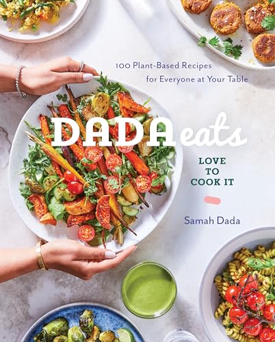 Dada Eats Love to Cook It: 100 Plant-Based Recipes for Everyone at Your Table An Anti-Inflammatory Cookbook von Rodale
