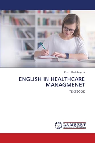 ENGLISH IN HEALTHCARE MANAGMENET: TEXTBOOK von LAP LAMBERT Academic Publishing