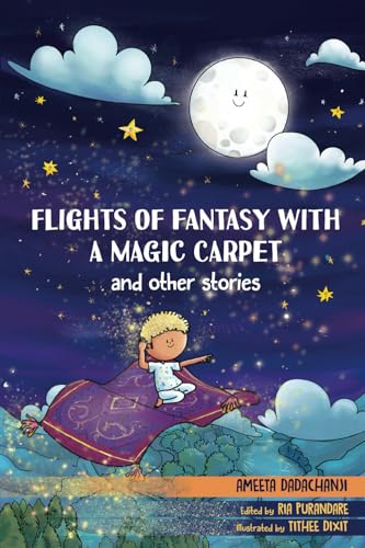 Flights of Fantasy with A Magic Carpet and other Stories Flights of Fantasy with A Magic Carpet and other Stories von White Falcon Publishing