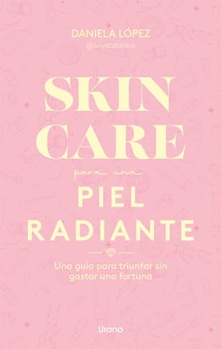 Skincare para una piel radiante: Una guía para triunfar sin gastar una fortuna (SALUD Y BIENESTAR) von Urano