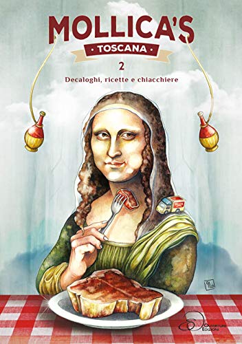 Mollica's Toscana. Decaloghi, ricette e chiacchiere (Vol. 2) von Ouverture