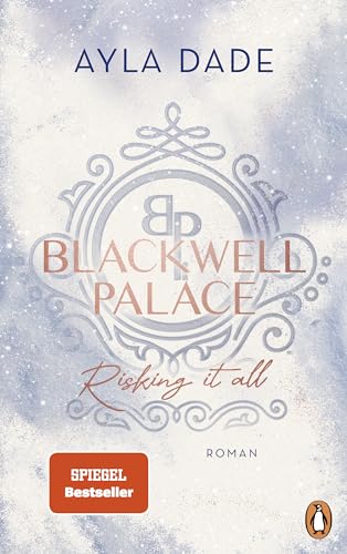 Blackwell Palace. Risking it all: Roman. Die neue Bestseller-Reihe voller Spice, Glamour und Intrigen (Die Frozen-Hearts-Reihe, Band 1)