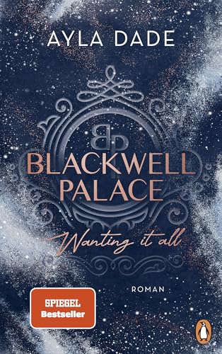 Blackwell Palace. Wanting it all: Roman. Die neue Reihe der Bestsellerautorin voller Spice, Glamour und Intrigen mit Farbschnitt in limitierter Auflage (Die Frozen-Hearts-Reihe, Band 2)