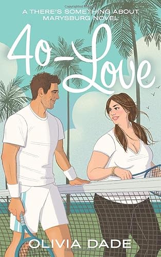 40-Love (There's Something About Marysburg, Band 2) von Olivia Dade