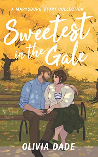 Sweetest in the Gale: A Marysburg Story Collection (There's Something About Marysburg, Band 3) von Olivia Dade