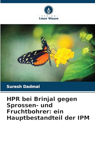 HPR bei Brinjal gegen Sprossen- und Fruchtbohrer: ein Hauptbestandteil der IPM von Verlag Unser Wissen