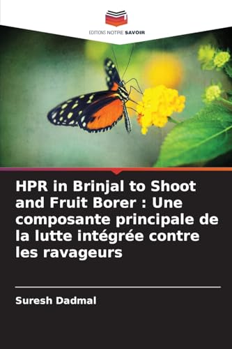 HPR in Brinjal to Shoot and Fruit Borer : Une composante principale de la lutte intégrée contre les ravageurs von Editions Notre Savoir