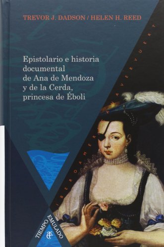 Epistolario e historia documental de Ana de Mendoza y de la Cerda, princesa de Éboli. (Tiempo emulado. Historia de América y España, Band 26) von Redbook Ediciones