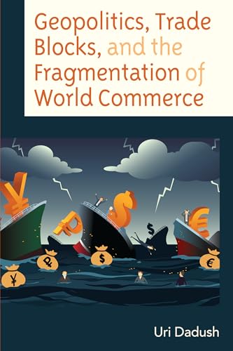 Geopolitics, Trade Blocks, and the Fragmentation of World Commerce von Lexington Books