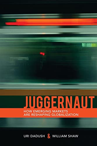 Juggernaut: How Emerging Powers Are Reshaping Globalization Juggernaut: How Emerging Powers Are Reshaping Globalization von Carnegie Endowment for International Peace