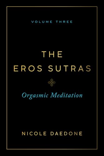 The Eros Sutras, Volume 3: Orgasmic Meditation von Soulmaker Press