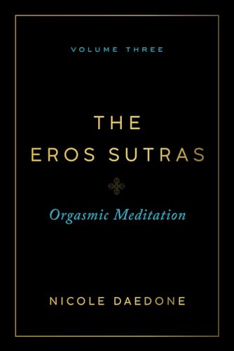 The Eros Sutras, Volume 3: Orgasmic Meditation