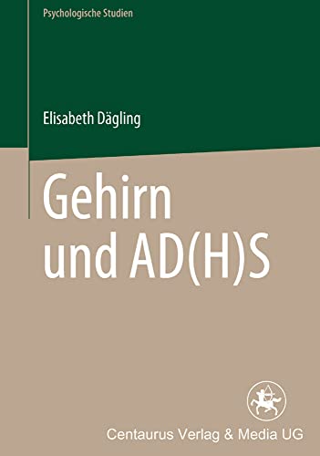 Gehirn und AD(H)S (Psychologische Studien, 2, Band 2) von Centaurus Verlag & Media