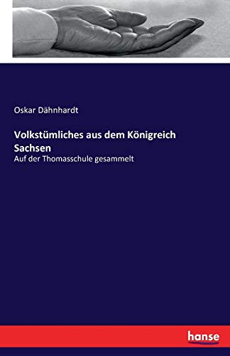 Volkstümliches aus dem Königreich Sachsen: Auf der Thomasschule gesammelt
